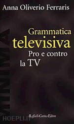 oliverio ferraris anna - grammatica televisiva