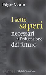 Image of I SETTE SAPERI NECESSARI ALL'EDUCAZIONE DEL FUTURO