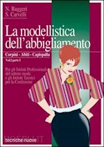 Image of LA MODELLISTICA DELL'ABBIGLIAMENTO VOL.2 PARTE 1 . CORPINI - ABITI - CAPISPALLA