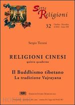 ticozzi sergio - religioni cinesi. vol. 5: il buddhismo tibetano. la tradizione vajrayana.