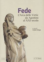 Image of FEDE. L'ARCA DELLE VIRTU' DA AGOSTINO AL XXI SECOLO