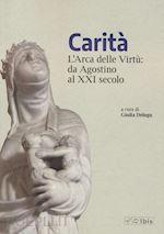 Image of CARITA'. L'ARCA DELLE VIRTU' DA AGOSTINO AL XXI SECOLO