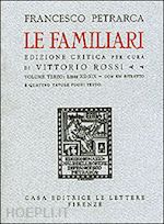 petrarca francesco - le familiari. testo latino. ediz. critica