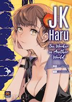 Image of JK HARU. SEX WORKER IN ANOTHER WORLD. VOL. 3