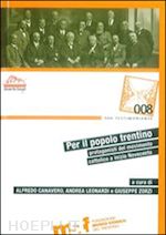 zorzi g.(curatore); leonardi a.(curatore); canavero a.(curatore) - per il popolo trentino. protagonisti del movimento cattolico a inizio novecento