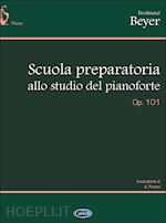 Image of SCUOLA PREPARATORIA ALLO STUDIO DEL PIANOFORTE, OP. 101. EDIZ. ITALIANA E FRANCE