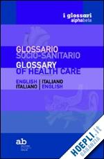 colleselli t. (curatore); mazza e. (curatore) - glossario socio-sanitario. inglese-italiano, italiano-inglese