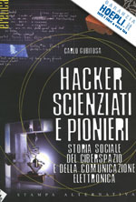 gubitosa carlo - hacker, scienziati e pionieri. storia sociale del ciberspazio e della comunicazi