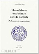 benzimra andré - hermétisme et alchimie dans la kabbale. prolongements maçonniques