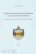 Image of L'ORDRE DE SAINT-JEAN DE JERUSALEM ET SES GRANDS PRIEURES RUSSES