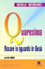 giordano nicola - quaresima. fissare lo sguardo in gesu'