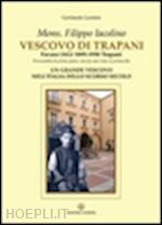 lentini gerlando - mons. filippo iacolino vescovo di trapani. favara (ag) 1895-1950 trapani