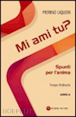 liquori pierino - mi ami tu? spunti per l'anima. tempo ordinario. anno a