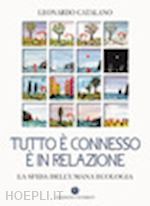 catalano leonardo - tutto è connesso, è in relazione. la sfida dell'umana ecologia