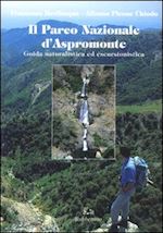 bevilacqua francesco; picone chiodo alfonso - il parco nazionale d'aspromonte. guida naturalistica ed escursionistica