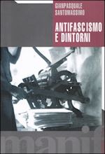santomassimo gianpasquale - antifascismo e dintorni