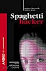chiccarelli stefano; monti andrea - spaghetti hacker