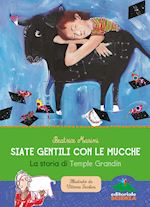 Image of SIATE GENTILI CON LE MUCCHE. LA STORIA DI TEMPLE GRANDIN