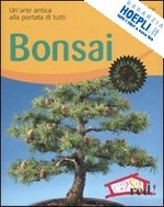 busch werner m. - bonsai. un'arte antica alla portata di tutti. ediz. illustrata