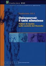 fondazione aila (curatore) - osteoporosi: il tarlo silenzioso