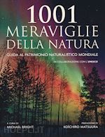 Image of 1001 MERAVIGLIE DELLA NATURA - GUIDA AL PATRIMONIO NATURALISTICO MONDIALE