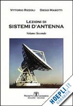 rizzoli vittorio; masotti diego - lezioni di sistemi di antenna. vol. 2