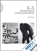 diacono mario - ka. da kounellis ad acconci. arte materia concetto 1960-1975