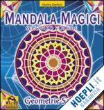 bartfeld martha - mandala magici - secondo volume: geometrie sacre