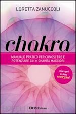 Image of CHAKRA - Manuale pratico per conoscere e potenziare i 12 chakra principali.