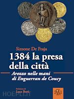 Image of 1384 LA PRESA DELLA CITTA.  AREZZO NELLE MANI DI ENGUERRAND DE COUCY