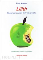 maneo rino - lilith. memoria ancestrale del frutto proibito