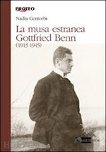 centorbi nadia - la musa estranea. gottfried benn (1913-1945)