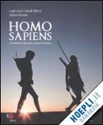 cavalli sforza l. l. (curatore); pievani t. (curatore) - homo sapiens. la grande storia della diversita' umana