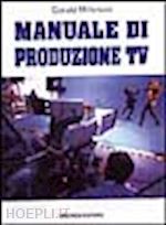 millerson gerald; nazio p. (curatore) - manuale di produzione tv