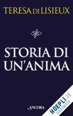 teresa di lisieux (santa) - storia di un'anima. manoscritti autobiografici