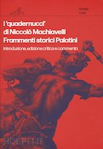 Image of «QUADERNUCCI» DI NICCOLO' MACHIAVELLI. FRAMMENTI STORICI PALATINI. INTRODUZIONE,