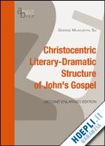 mlakuzhyil george - christocentric literary-dramatic structure of john's gospel