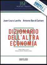 laville jean-louis; cattani antonio d.; chicchi f. (curatore); la rosa m. (curatore) - dizionario dell'altra economia