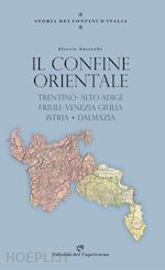 Image of STORIA DEI CONFINI D'ITALIA. IL CONFINE ORIENTALE. TRENTINO-ALTO ADIGE, FRIULI-V