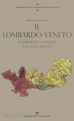 Image of IL LOMBARDO VENETO - LOMBARDIA, VENETO, CANTON TICINO