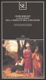 bergson henri - le due fonti della morale e della religione