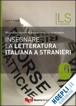 balboni paolo e. - insegnare la letteratura italiana a stranieri. risorse per docenti di italiano c