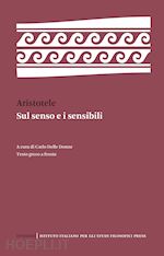 aristotele - sul senso e i sensibili. testo greco a fronte. ediz. bilingue