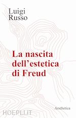 Image of LA NASCITA DELL'ESTETICA DI FREUD