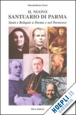 fazzi massimiliano - il nuovo santuario di parma. vol. 3: i fondatori di congregazioni religiose.
