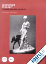 gargiulo maria grazia (curatore) - ars pulchra 1935-1962. ceramiche italiane del novecento