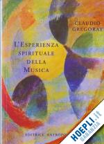 gregorat claudio - l'esperienza spirituale della musica