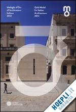 aa.vv. - medaglia d'oro all'architettura italiana 2009-gold medal for italian architetctu