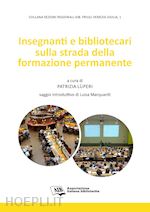 Image of INSEGNANTI E BIBLIOTECARI SULLA STRADA DELLA FORMAZIONE PERMANENTE