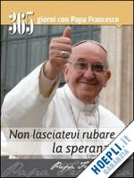 francesco papa; bergoglio jorge mario - agenda 2014 - non lasciatevi rubare la speranza!
